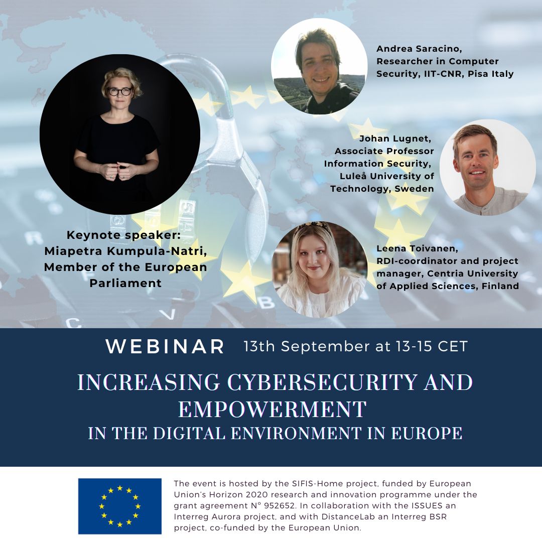 Poster for the webinar Increasing Cybersecurity and empowerment in the digital environment in Europe. Pictures about Miapetra Kumpula-Natri, Andrea Saracino, Johan Lugnet and Leena Toivanen.